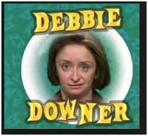 Do you know a “Debbie Downer?”
